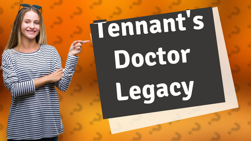 Tennant's Doctor Legacy