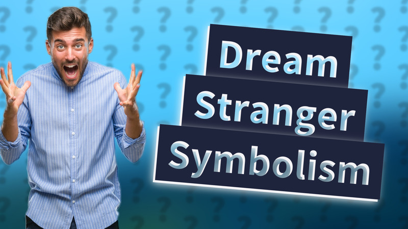 Dream Stranger Symbolism