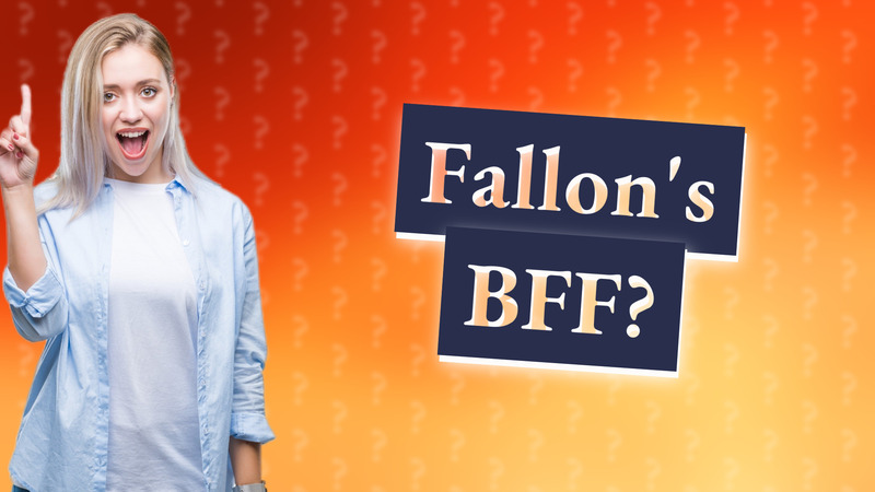 Fallon's BFF?