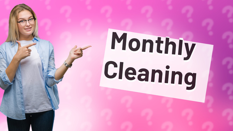 Monthly Cleaning