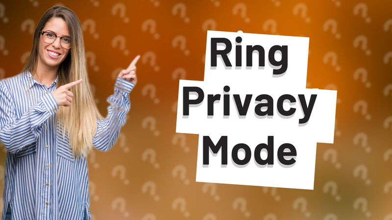 Ring Privacy Mode