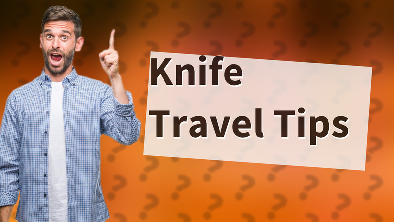 Knife Travel Tips