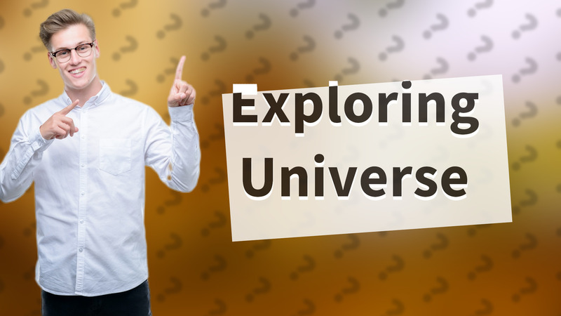 Exploring Universe