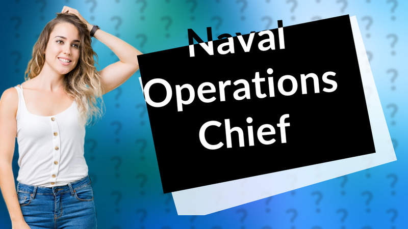 Naval Operations Chief