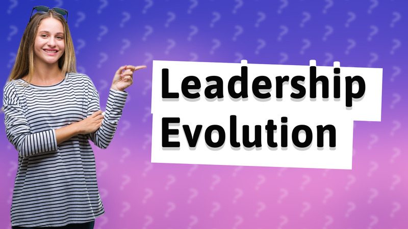 Leadership Evolution