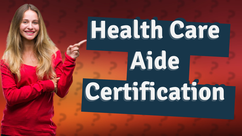 Health Care Aide Certification