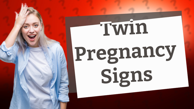 Twin Pregnancy Signs
