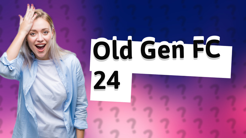 Old Gen FC 24