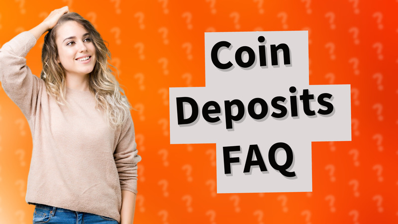 Coin Deposits FAQ