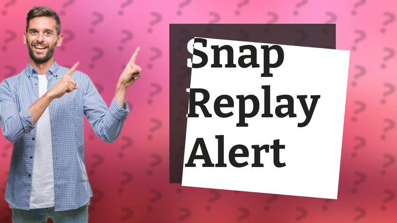 Snap Replay Alert