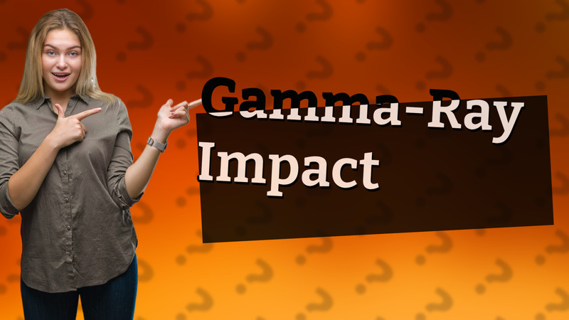 Gamma-Ray Impact