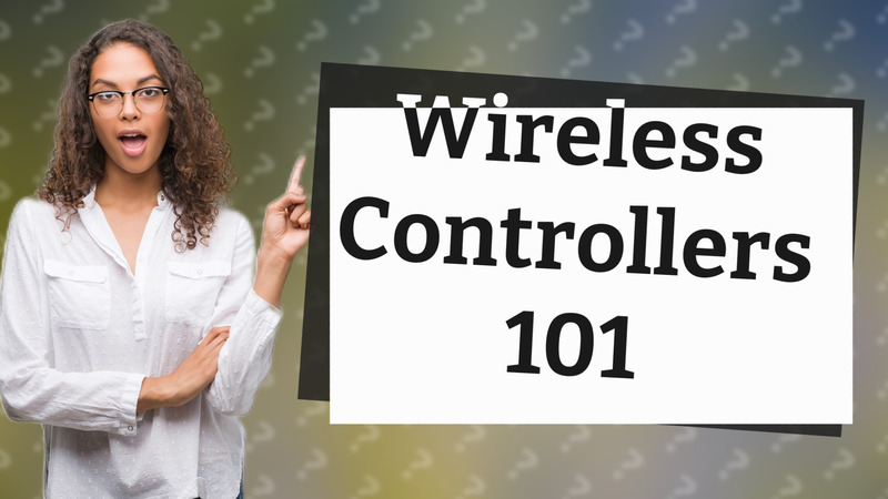 Wireless Controllers 101