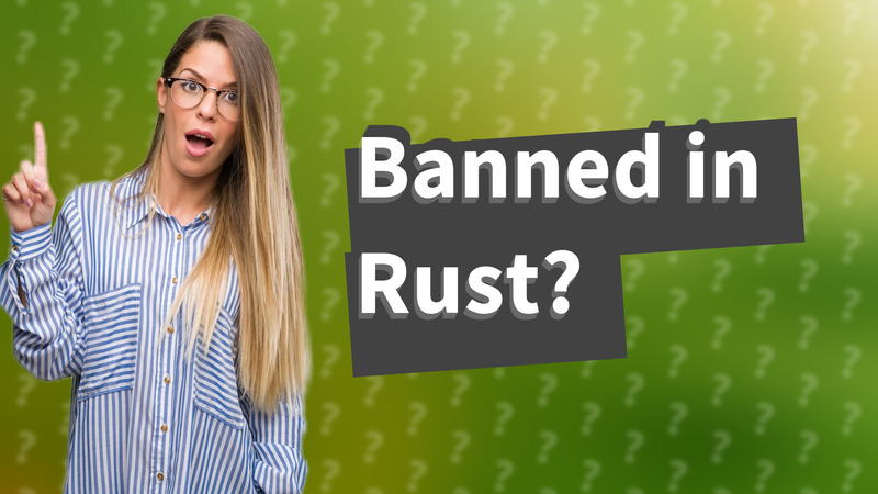 Banned in Rust?