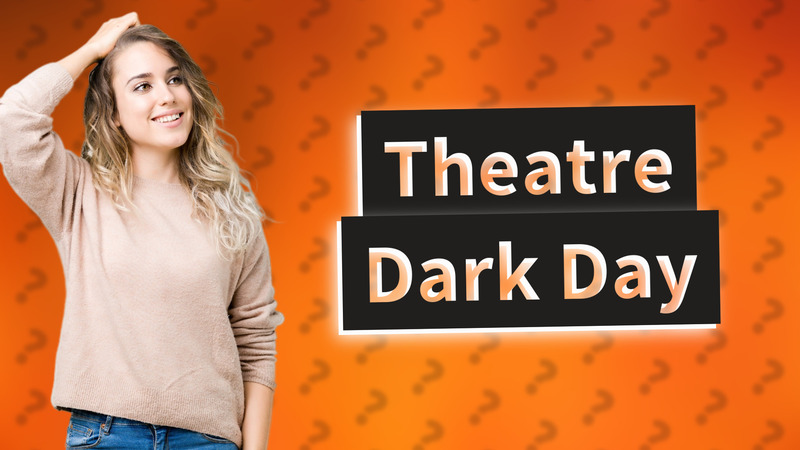 Theatre Dark Day