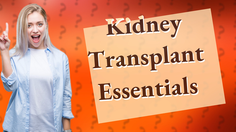 Kidney Transplant Essentials