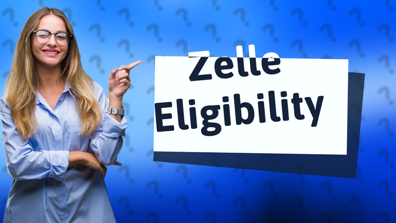 Zelle Eligibility