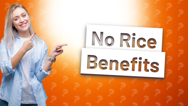No Rice Benefits