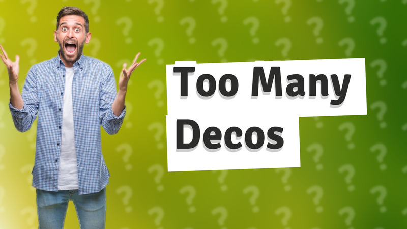 Too Many Decos