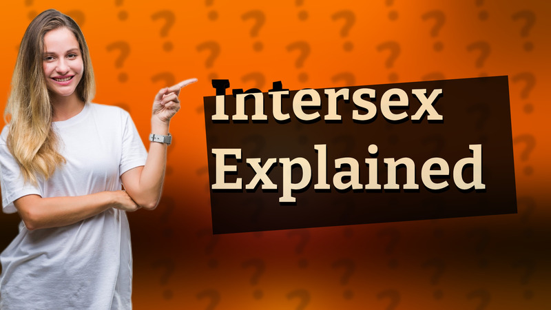 Intersex Explained