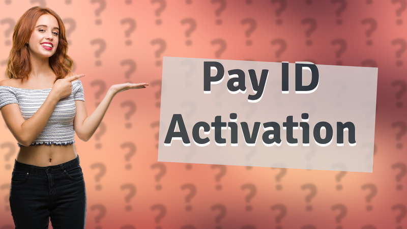 Pay ID Activation