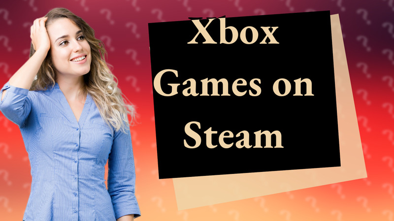 Xbox Games on Steam