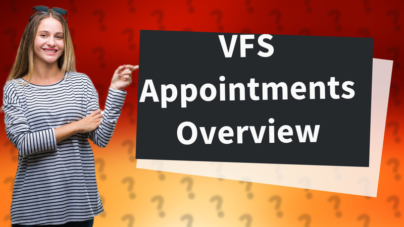 VFS Appointments Overview