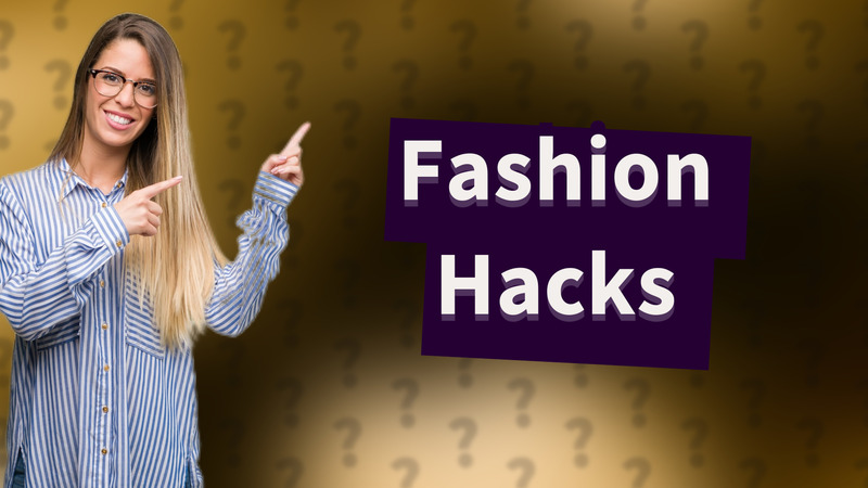 Fashion Hacks