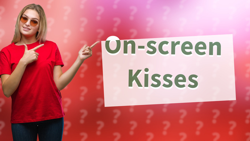 On-screen Kisses