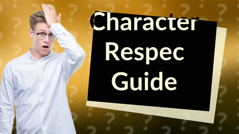 Character Respec Guide