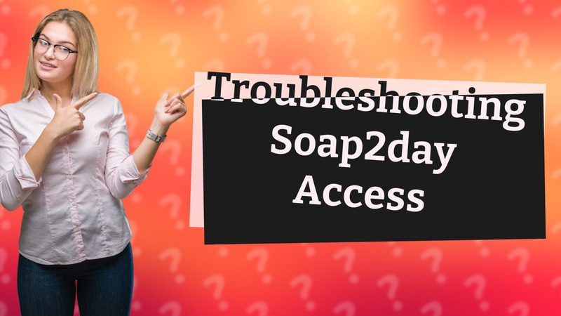 Troubleshooting Soap2day Access