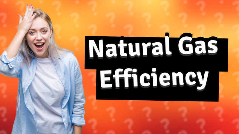 Natural Gas Efficiency