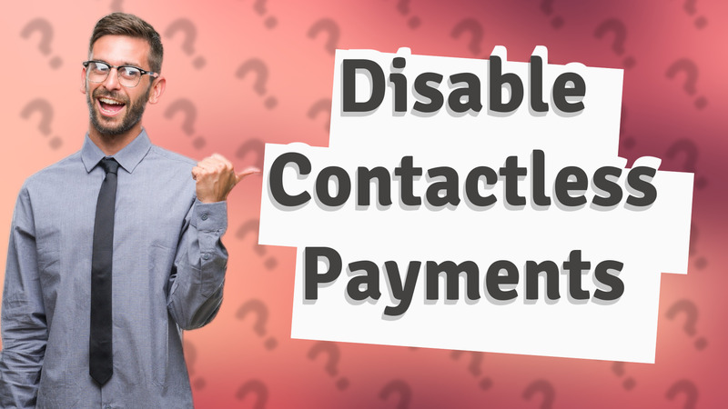 Disable Contactless Payments