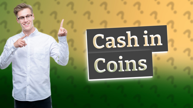 Cash in Coins