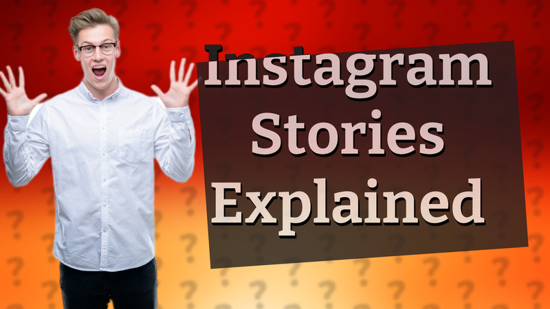 Instagram Stories Explained