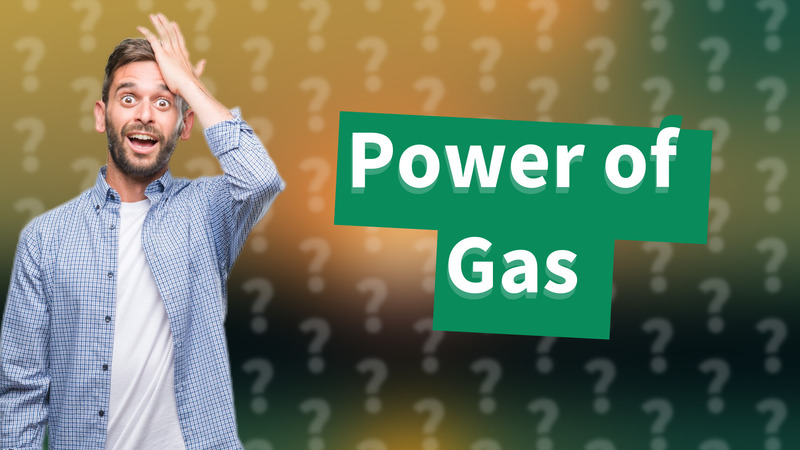 Power of Gas