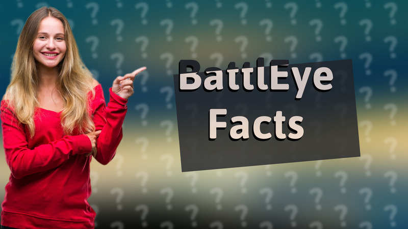 BattlEye Facts