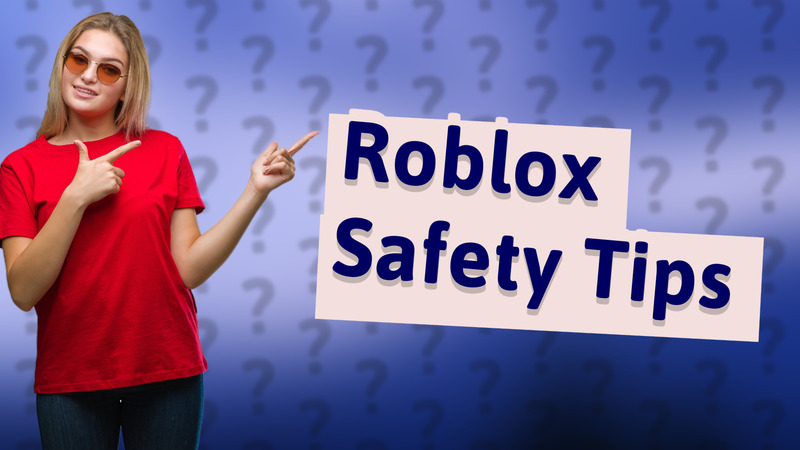 Roblox Safety Tips