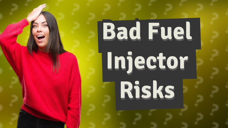 Bad Fuel Injector Risks