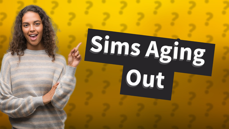 Sims Aging Out