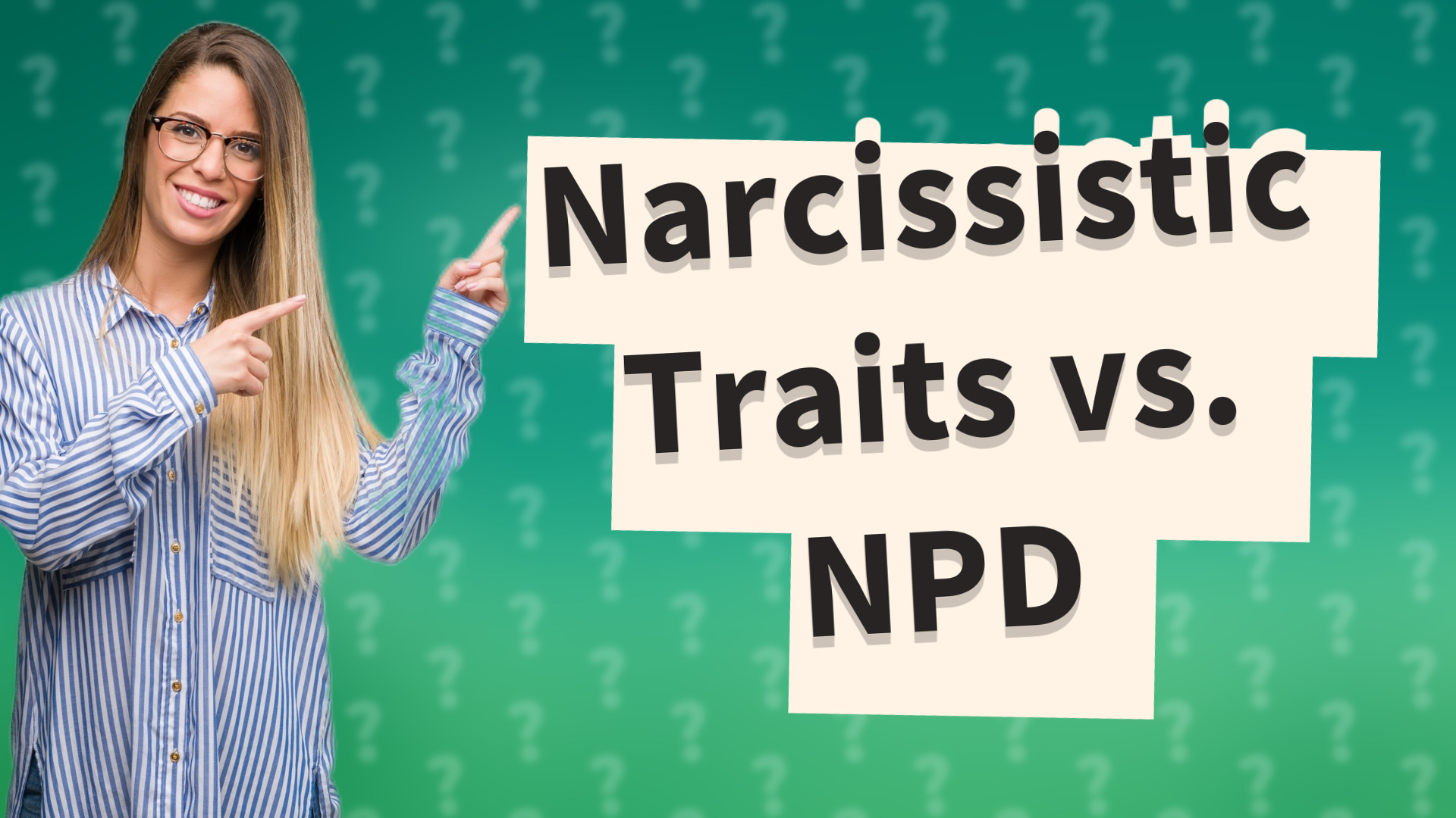 Narcissistic Traits vs. NPD