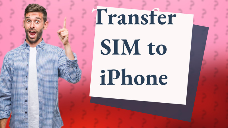 Transfer SIM to iPhone