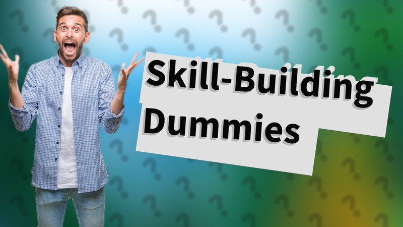 Skill-Building Dummies