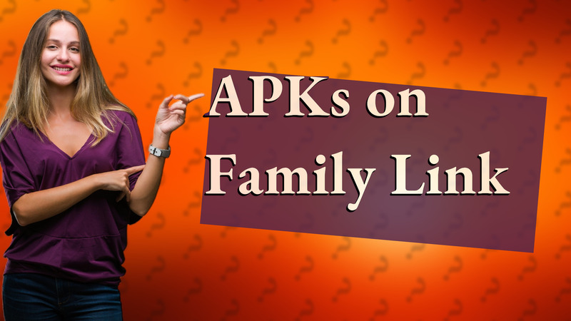 APKs on Family Link