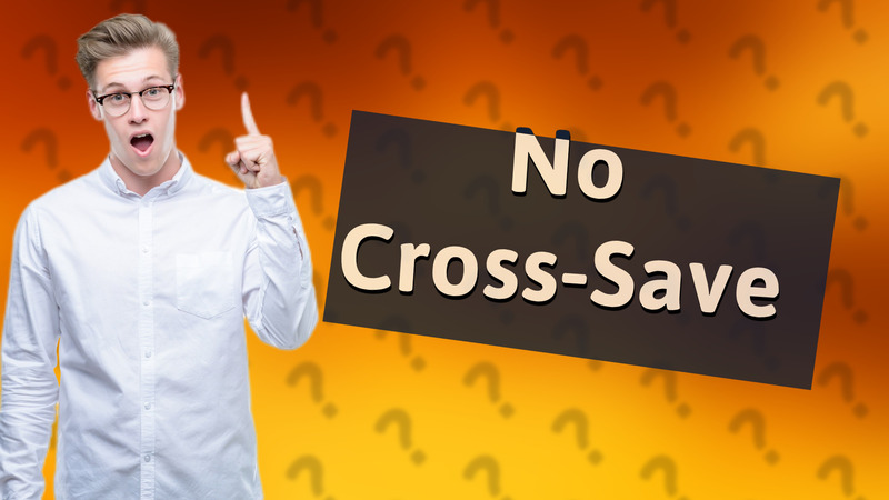 No Cross-Save