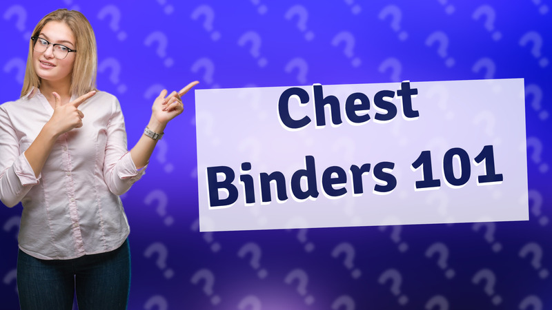 Chest Binders 101