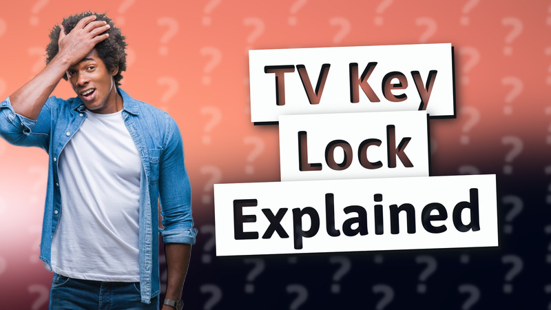 TV Key Lock Explained