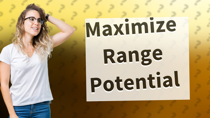 Maximize Range Potential