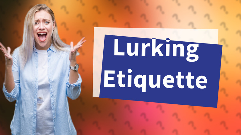 Lurking Etiquette