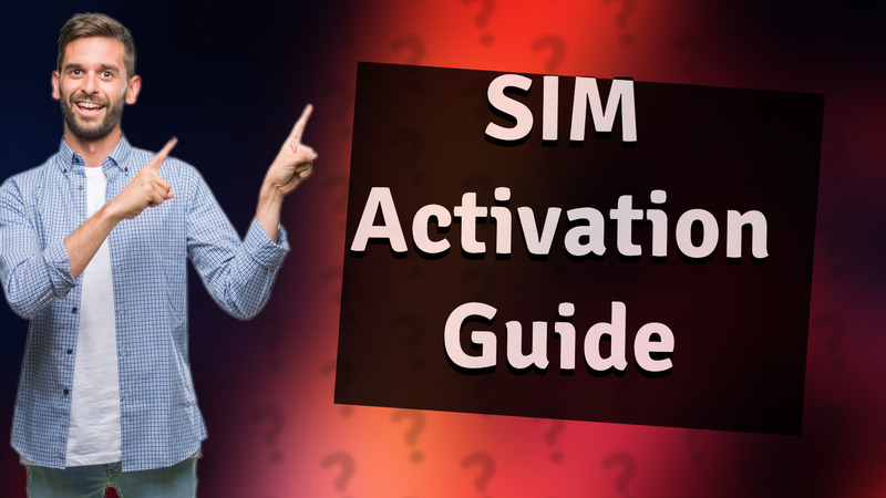 SIM Activation Guide