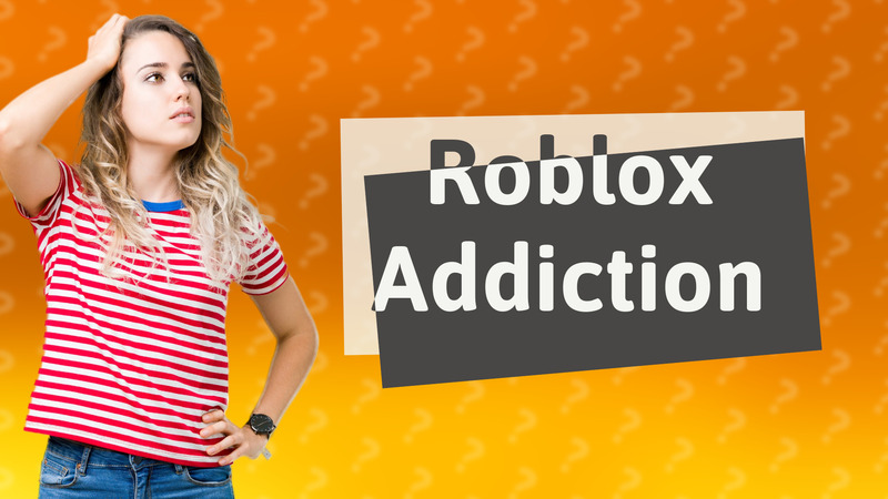 Roblox Addiction